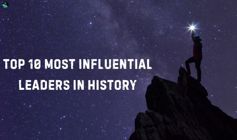 Influential Leaders in History