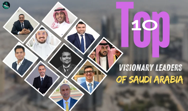 Visionary Leaders of Saudi Arabia