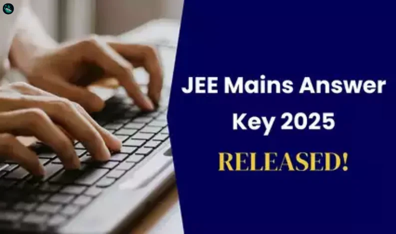 JEE Main Answer Key 2025 Released