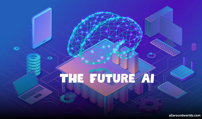 The Future of AI